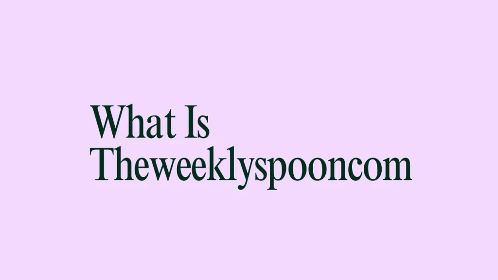 What Is Theweeklyspooncom