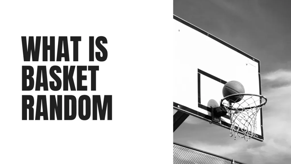 What Is Basket Random